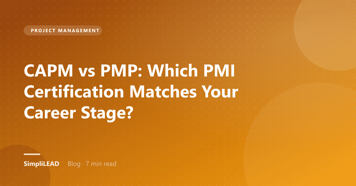 CAPM vs PMP: Which PMI Certification Matches Your Career Stage?