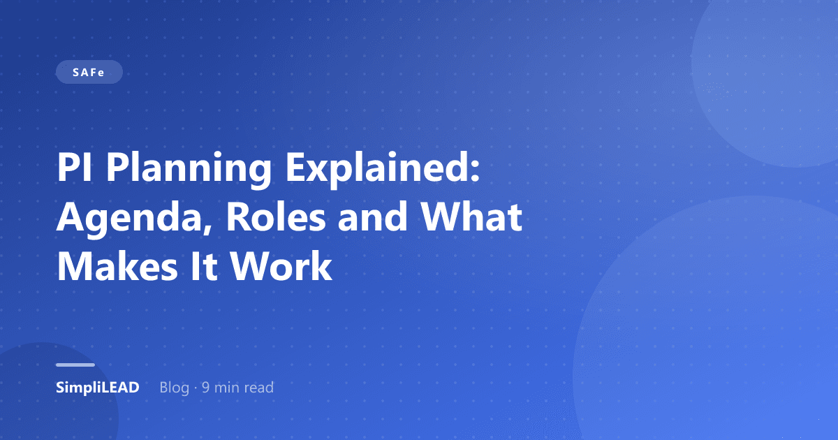 PI Planning Explained: Agenda, Roles and What Makes It Work