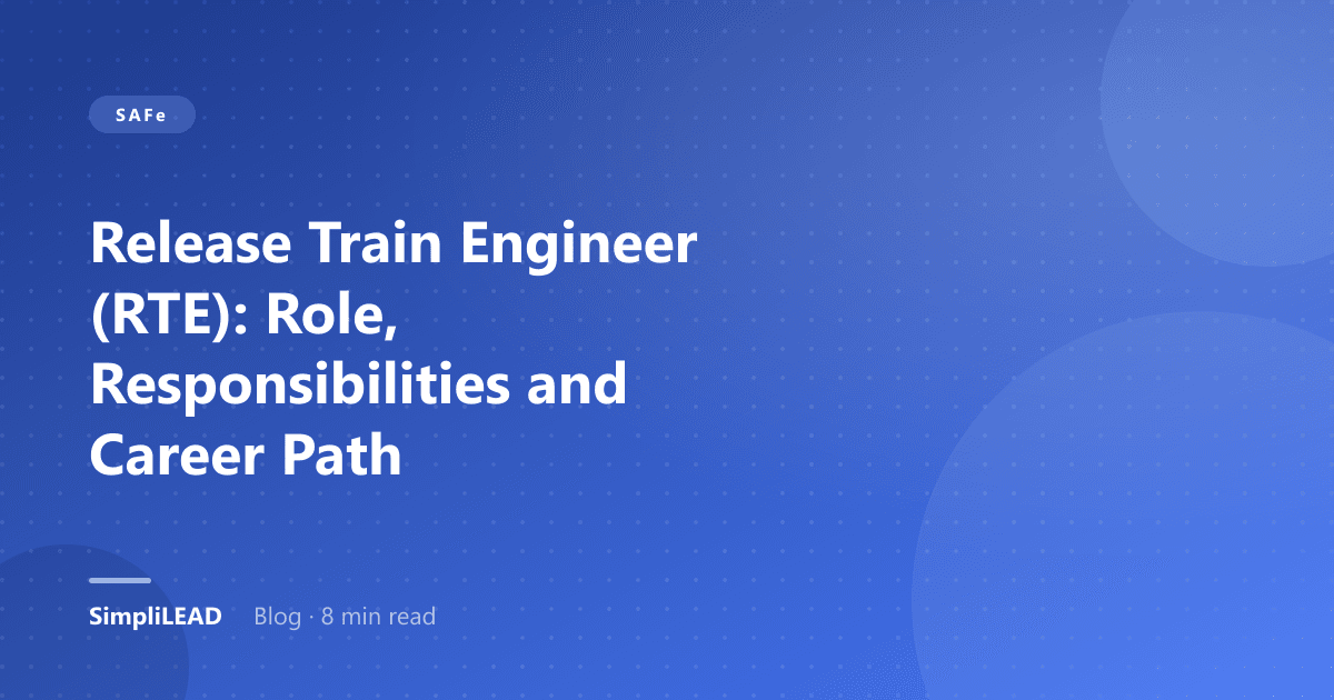 Release Train Engineer (RTE): Role, Responsibilities and Career Path