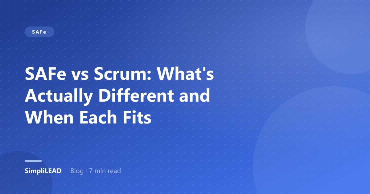 SAFe vs Scrum: What's Actually Different and When Each Fits