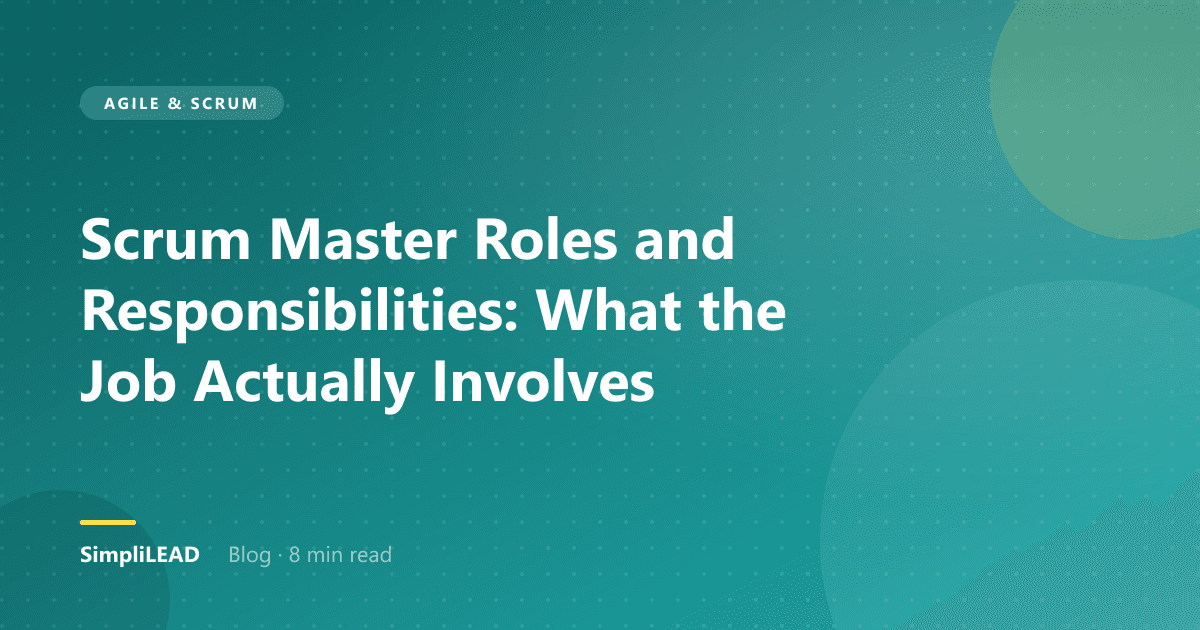 Scrum Master Roles and Responsibilities: What the Job Actually Involves