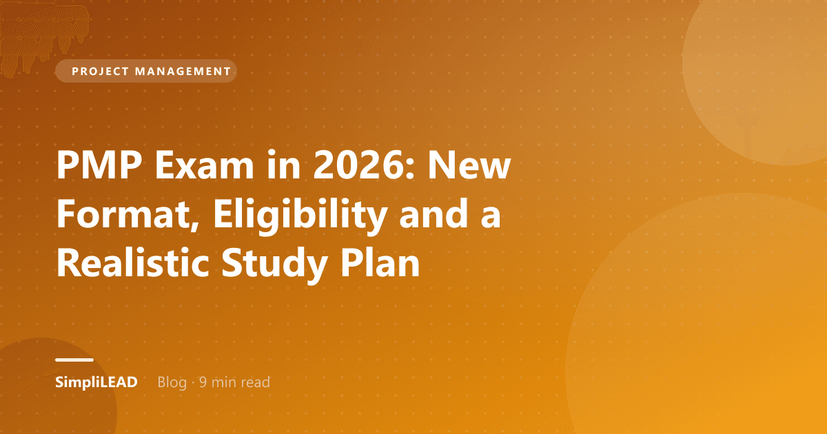 PMP Exam in 2026: New Format, Eligibility and a Realistic Study Plan