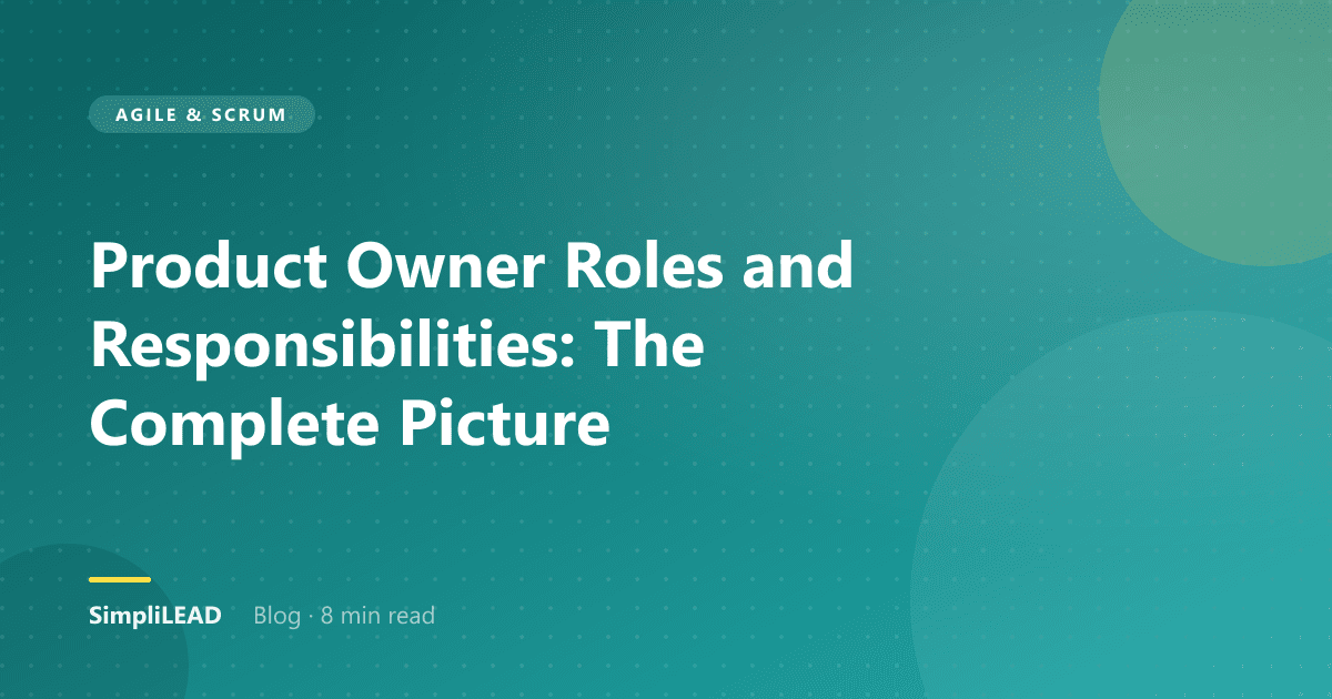 Product Owner Roles and Responsibilities: The Complete Picture
