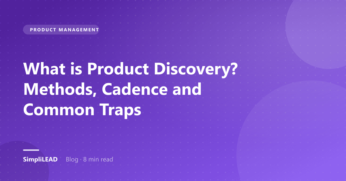 What is Product Discovery? Methods, Cadence and Common Traps